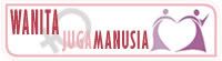 Wanita ... Juga Manusia !